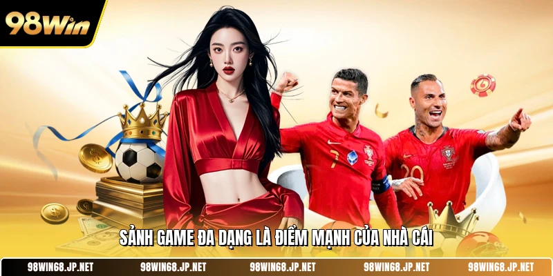 Sảnh game đa dạng là điểm mạnh của nhà cái